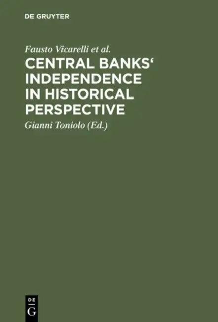 Central banks' independence in historical perspective (English, Fausto Vicarelli | Richard Sylla | Alec Cairncross)
