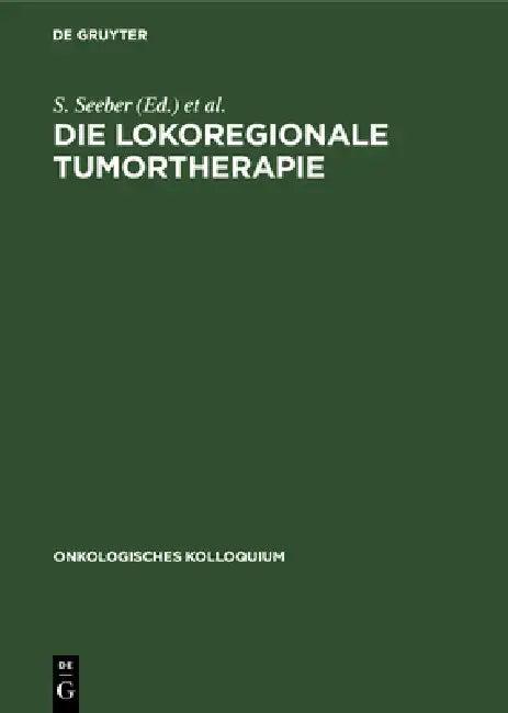 Die Lokoregionale Tumortherapie (English, S. Seeber | K. R. Aigner | E. Enghofer)