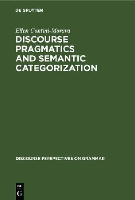 Discourse Pragmatics and Semantic Categorization (English, Ellen Contini-Morava)
