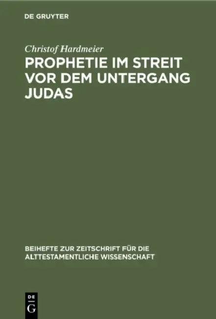 Prophetie im Streit vor dem Untergang Judas (English, Christof Hardmeier)