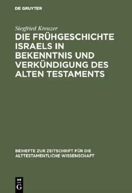 Die Frühgeschichte Israels in Bekenntnis und Verkündigung des Alten Testaments (English, Siegfried Kreuzer)