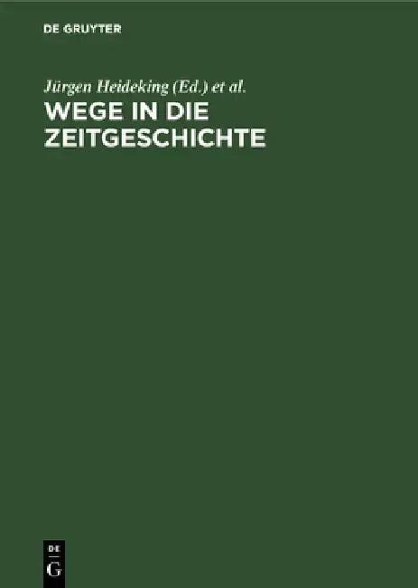 Wege in die Zeitgeschichte (English, Jürgen Heideking | Gerhard Hufnagel | Franz Knipping)