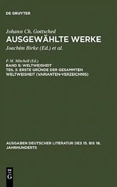 Erste Gründe Der Gesammten Weltweisheit (Variantenverzeichnis) (English, Johann Christoph Gottsched | P. M. Mitchell | Otto Tetzlaff)