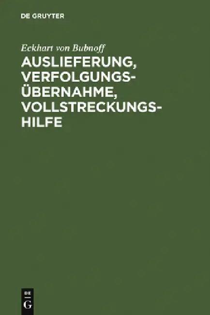 Auslieferung, Verfolgungsübernahme, Vollstreckungshilfe (English, Eckhart Von Bubnoff)