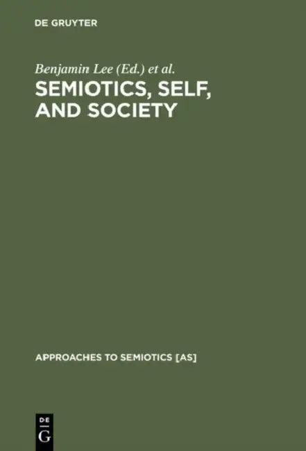 Semiotics, Self, and Society (English, Benjamin Lee | Greg Urban)