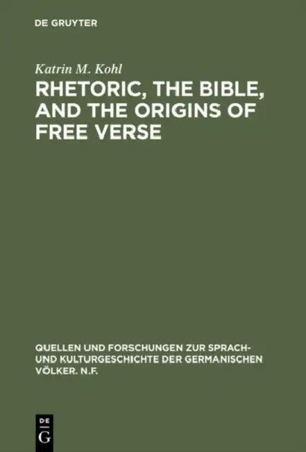 Rhetoric, the Bible, and the origins of free verse (English, Katrin M. Kohl)