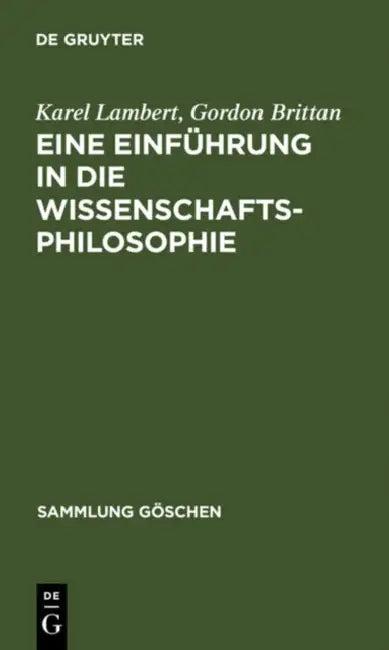Eine Einführung in Die Wissenschaftsphilosophie (English, Karel Lambert | Gordon Brittan | Joachim Schulte)