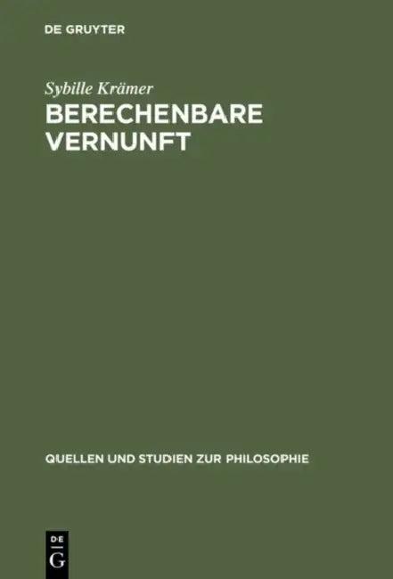 Berechenbare Vernunft (English, Sybille Krämer)