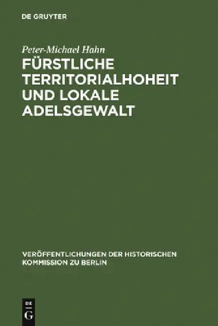 Fürstliche Territorialhoheit und lokale Adelsgewalt (English, Peter-Michael Hahn)