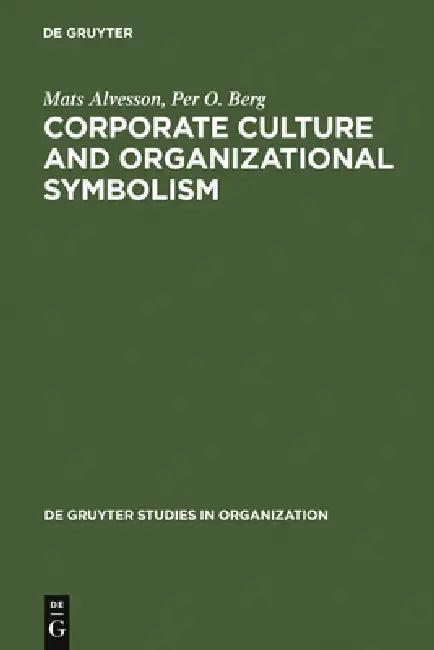 Corporate Culture and Organizational Symbolism (English, Mats Alvesson | Per O. Berg)