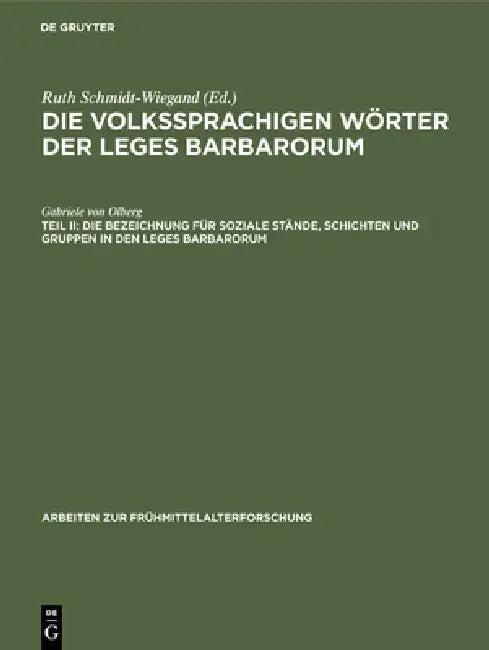 Die Bezeichnung Für Soziale Stände, Schichten Und Gruppen in Den Leges Barbarorum (English, Gabriele Von Olberg)