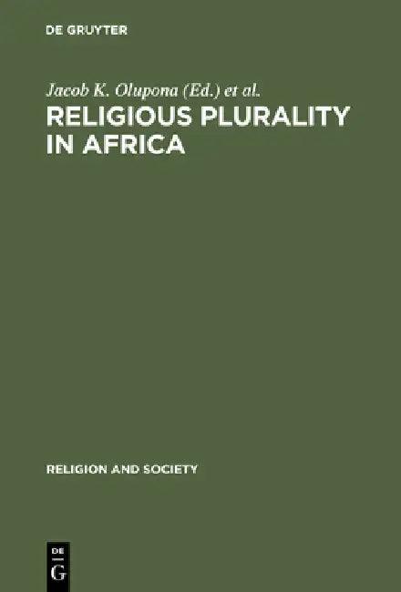 Religious Plurality in Africa (English, Jacob K. Olupona | Sulayman S. Nyang)