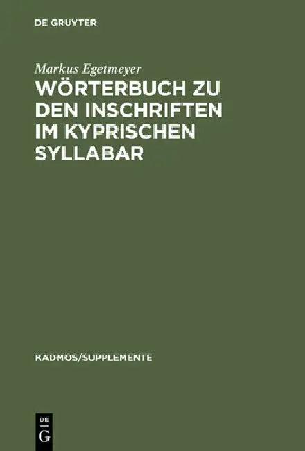 Wörterbuch Zu Den Inschriften Im Kyprischen Syllabar (English, Markus Egetmeyer | Almut Hintze)