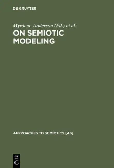 On Semiotic Modeling (English, Myrdene Anderson | Floyd Merrell)