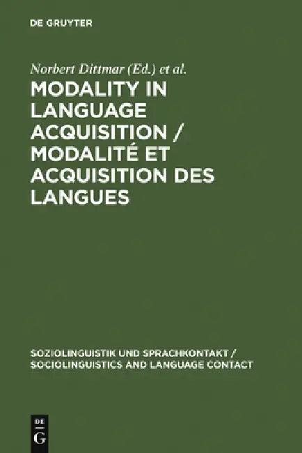 Modality in Language Acquisition / Modalité Et Acquisition Des Langues (English, Norbert Dittmar | Astrid Reich)