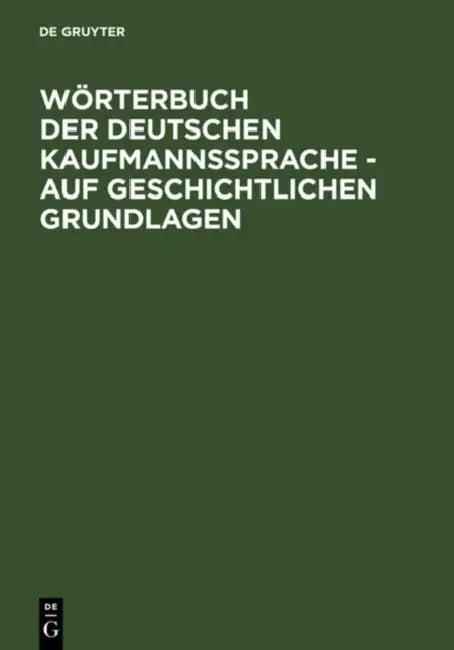 Wörterbuch Der Deutschen Kaufmannssprache - Auf Geschichtlichen Grundlagen (English, Alfred Schirmer | Dieter Möhn)