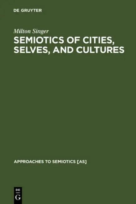 Semiotics of Cities, Selves, and Cultures (English, Milton Singer)