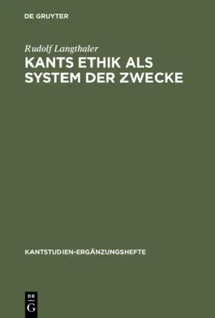 Kants Ethik ALS System Der Zwecke (English, Rudolf Langthaler)