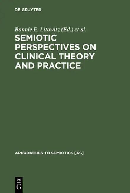 Semiotic Perspectives on Clinical Theory and Practice (English, Bonnie E. Litowitz | Phillip S. Epstein)