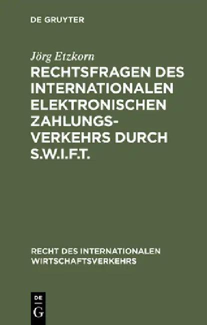 Rechtsfragen des internationalen elektronischen Zahlungsverkehrs durch S.W.I.F.T. (English, Jörg Etzkorn)