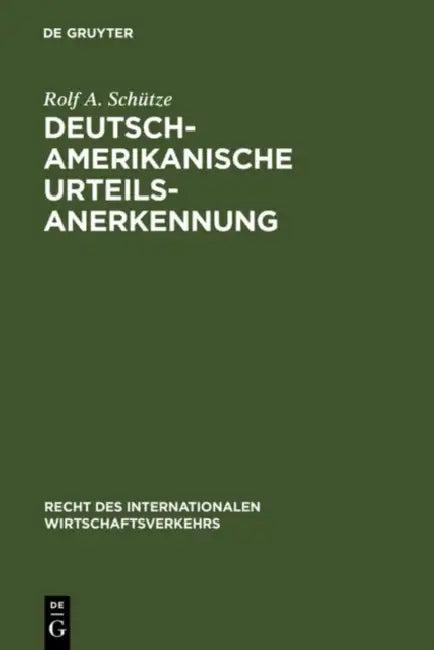 Deutsch-amerikanische Urteilsanerkennung (English, Rolf a. Schütze)