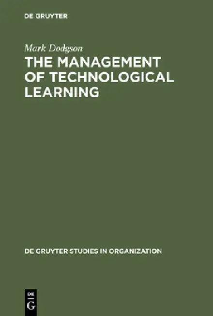 The Management of Technological Learning (English, Mark Dodgson)