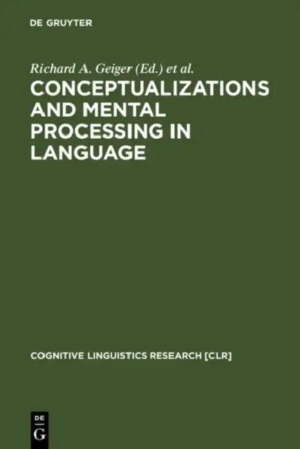 Conceptualizations and Mental Processing in Language (English, Richard a. Geiger | Brygida Rudzka-Ostyn)