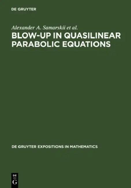 Blow-Up in Quasilinear Parabolic Equations (English, A. a. Samarskii | Victor A. Galaktionov | Sergey P. Kurdyumov)