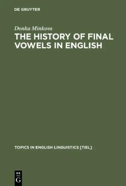 The History of Final Vowels in English (English, Donka Minkova)
