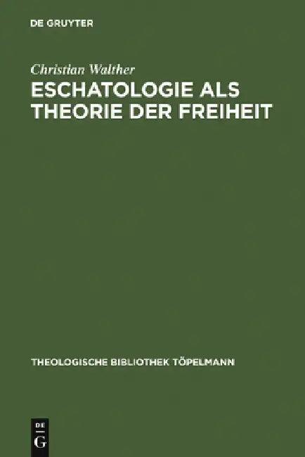 Eschatologie ALS Theorie Der Freiheit (English, Christian Walther)