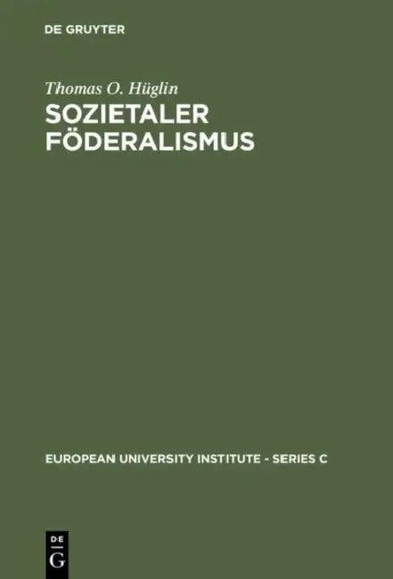 Sozietaler Föderalismus (English, Thomas O. Hüglin)