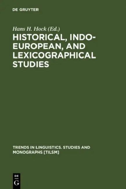 Historical, Indo-European, and Lexicographical Studies (English, Hans H. Hock)