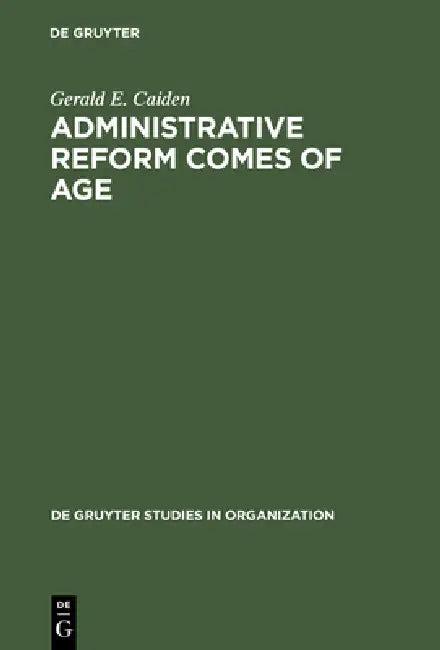 Administrative Reform Comes of Age (English, Gerald E. Caiden)