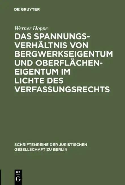 Das Spannungsverhältnis von Bergwerkseigentum und Oberflächeneigentum im Lichte des Verfassungsrecht (English, Werner Hoppe)