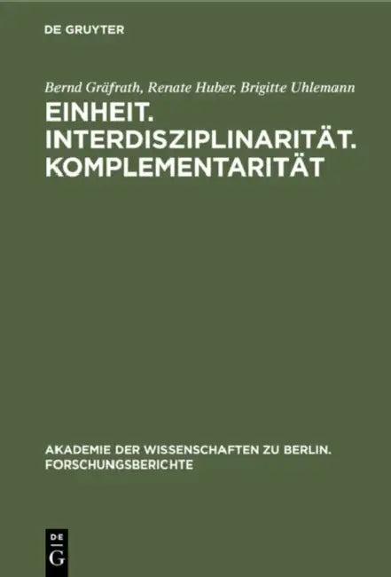 Einheit. Interdisziplinarität. Komplementarität (English, Bernd Gräfrath | Renate Huber | Brigitte Uhlemann)