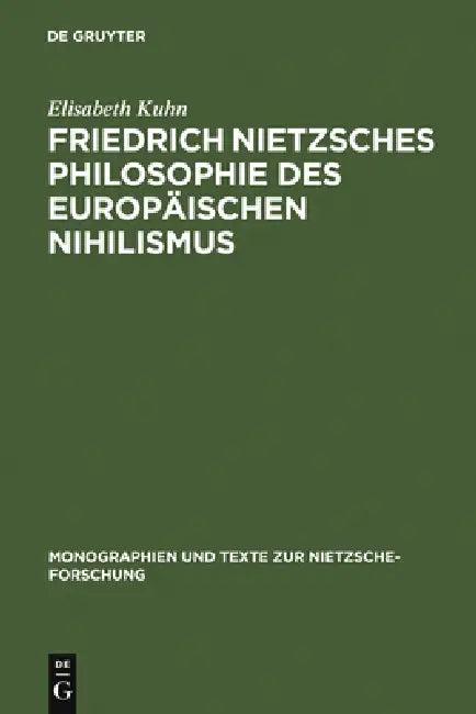 Friedrich Nietzsches Philosophie Des Europäischen Nihilismus (English, Elisabeth Kuhn)
