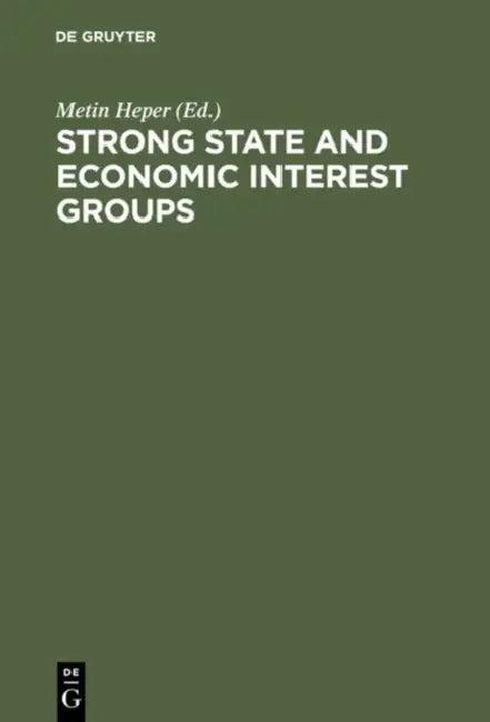 Strong State and Economic Interest Groups (English, Metin Heper)