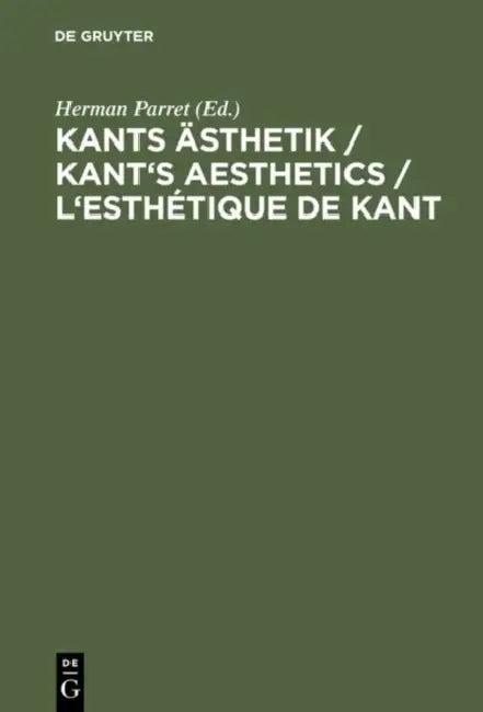 Kants Ästhetik / Kant's Aesthetics / L'esthétique de Kant (English, Herman Parret)