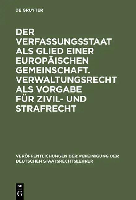 Der Verfassungsstaat als Glied einer europäischen Gemeinschaft. Verwaltungsrecht als Vorgabe für Ziv (English, Helmut Steinberger | Eckart Klein | Dan