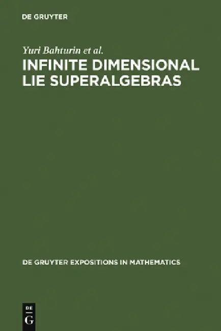 Infinite Dimensional Lie Superalgebras (English, Yuri Bahturin | Alexander V. Mikhalev | Viktor M. Petrogradsky)