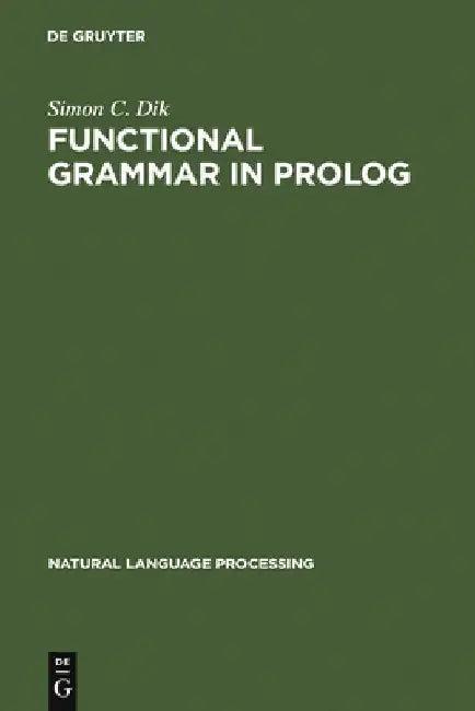 Functional Grammar in PROLOG (English, Simon C. Dik)