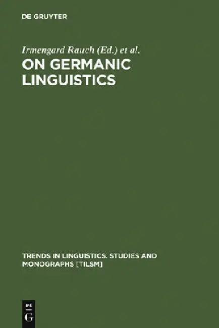 On Germanic Linguistics (English, Irmengard Rauch | Gerald F. Carr | Robert L. Kyes)