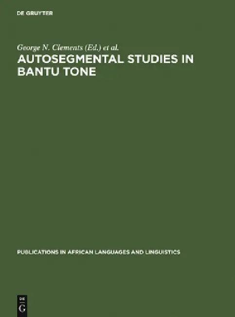 Autosegmental Studies in Bantu Tone (English, George N. Clements | J. Goldsmith)