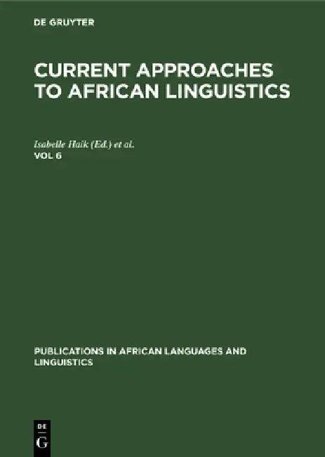 Current Approaches to African Linguistics. Vol 6 (English, Isabelle Haik | Laurice Tuller)