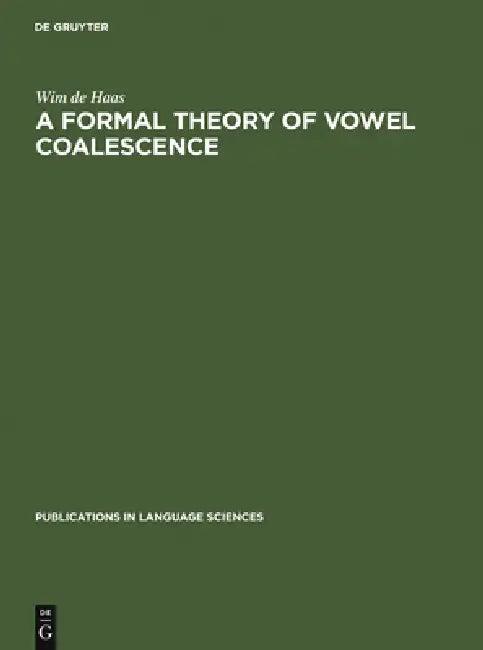 A Formal Theory of Vowel Coalescence (English, Wim De Haas)