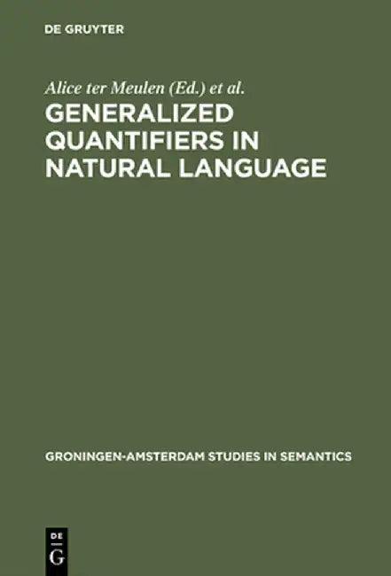 Generalized Quantifiers in Natural Language (English, Alice Ter Meulen)