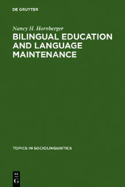 Bilingual Education and Language Maintenance (English, Nancy H. Hornberger)