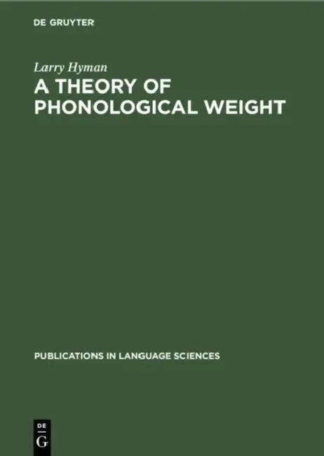 A Theory of Phonological Weight (English, Larry Hyman)