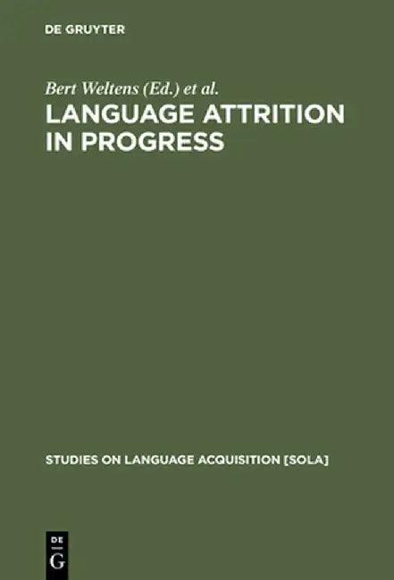 Language Attrition in Progress (English, Bert Weltens)