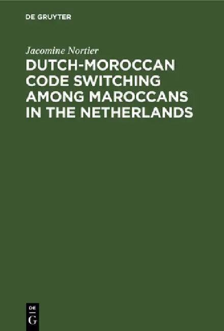 Dutch-Moroccan Code Switching Among Maroccans in the Netherlands (English, Jacomine Nortier)